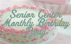 Senior Center Monthly Birthday Party