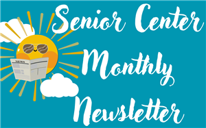 Senior Center Monthly Newsletter